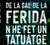 De la sal de la ferida n'he fet un tatuatge